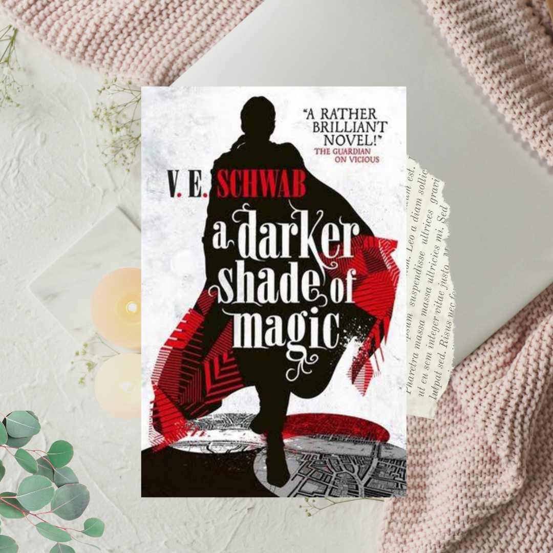 A Darker Shade of Magic by VE Schwab