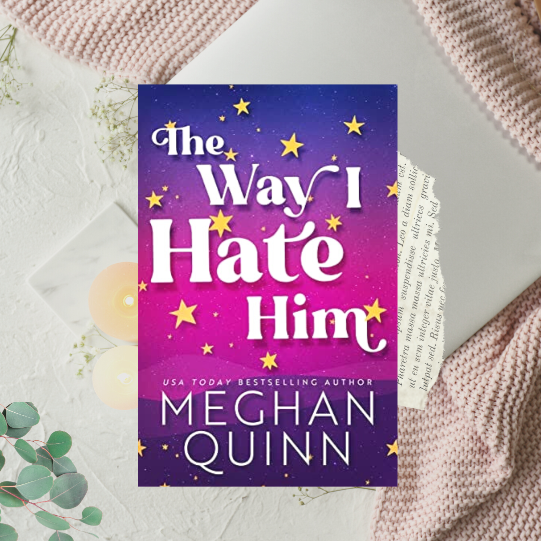 The Way I Hate Him by Meghan Quinn