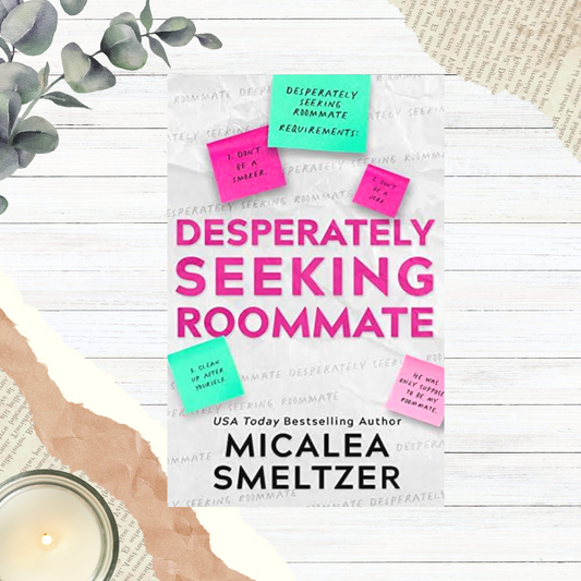 Desperately Seeking Roommate by Micalea Smeltzer