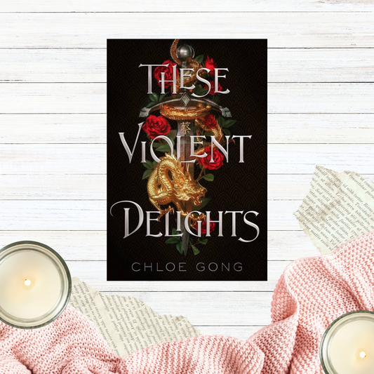 These Violent Delights by Chloe Gong