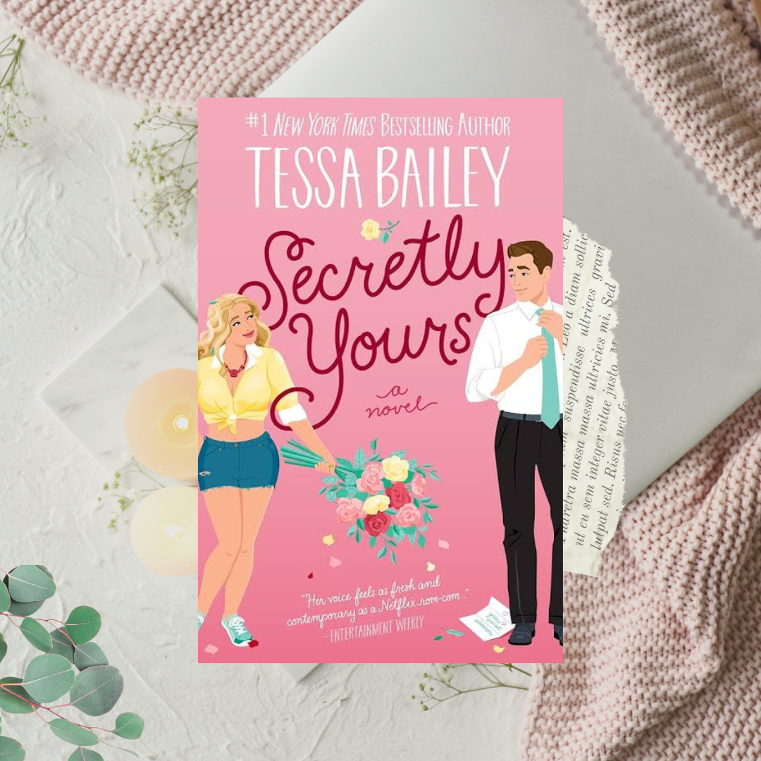 Secretly Yours by Tessa Bailey